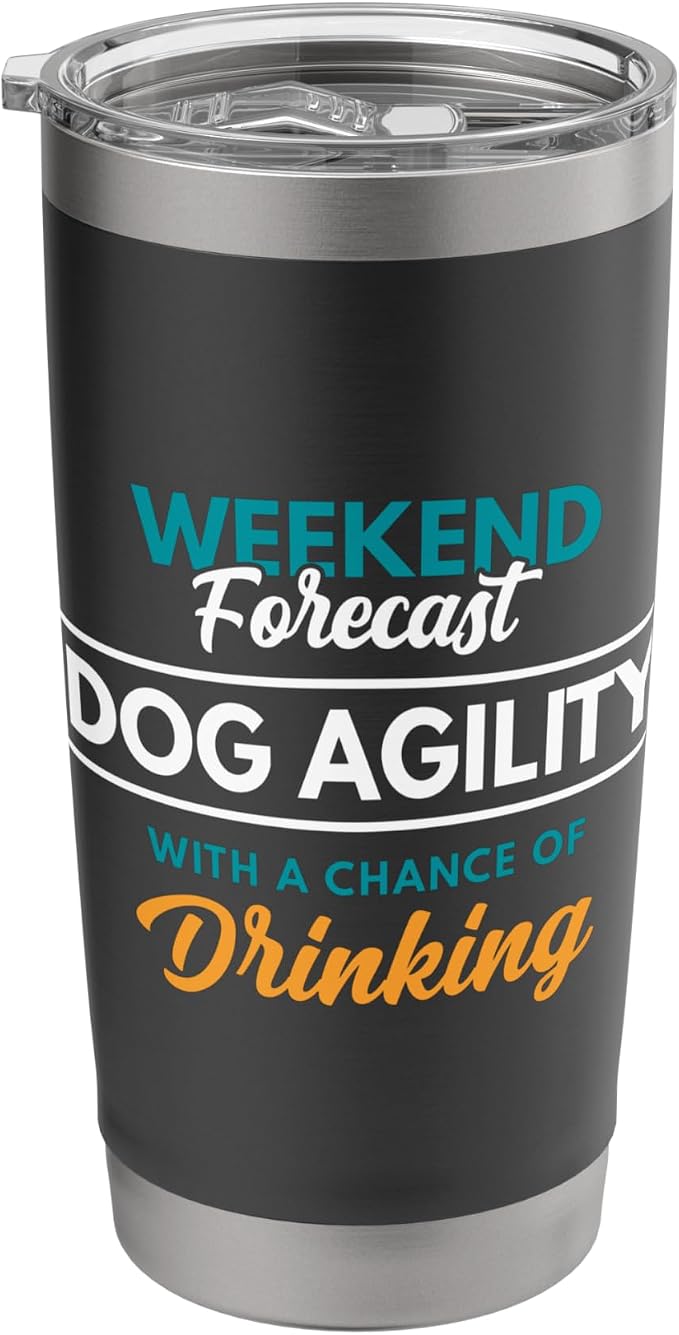 Weekend Forecast Dog Agility Drinking Funny Dog Agility Stainless Steel by Unknown