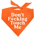 Don't F*ckin Touch Me Dog Bandana by TeesTails